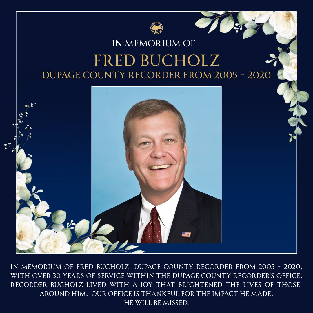 Fred Bucholz, Wheaton IL, Obituary, Death: The DuPage County Recorder’s Mourns the Passing Beloved Recorder